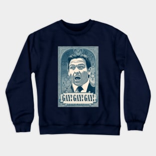 Gay! Gay! Gay! Ron Desantis! Crewneck Sweatshirt